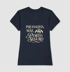 Camiseta "Psicanalista, Mãe, Porto Seguro" | A Sustentação do Afeto