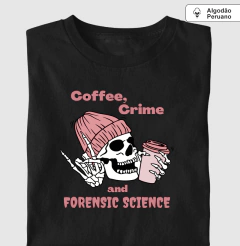 Camiseta Algodão Peruano "Coffee, Crime & Forensic Science" | A Tríade da Sobrevivência - comprar online