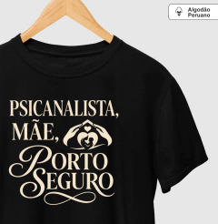 Camiseta Algodão Peruano "Psicanalista, Mãe, Porto Seguro" | A Sustentação do Afeto - comprar online
