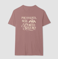 Camiseta "Psicanalista, Mãe, Porto Seguro" | A Sustentação do Afeto