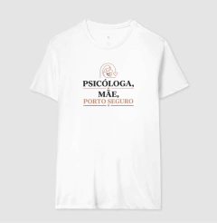 Imagem do Camiseta "Psicóloga, Mãe, Porto Seguro" | O Refúgio do Afeto