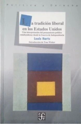La tradición liberal en los estados Unidos - Louis Hartz