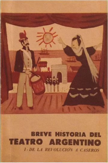 Breve Historia del teatro argentino 1 - de la Revolucion a Caseros