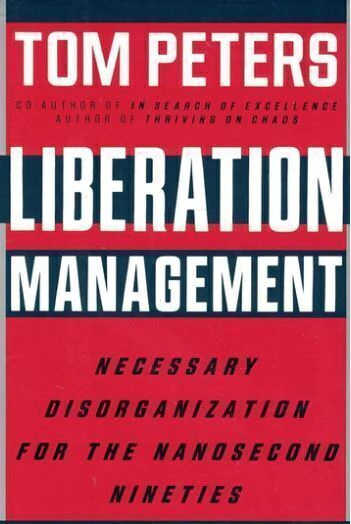 Liberation Management - Tom Peters