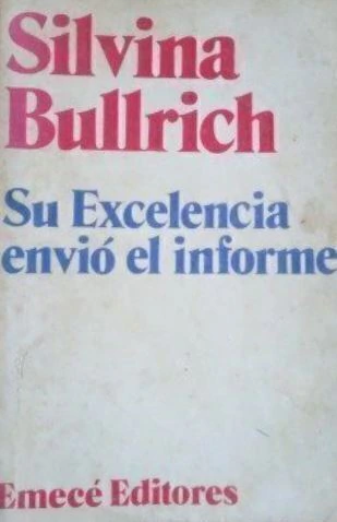 Su excelencia envió el informe - Silvina Bullrich