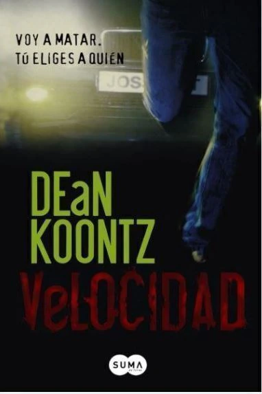 Velocidad, voy a matar, tú eliges a quién - Dean Koontz