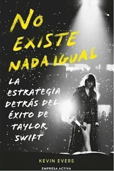 No existe nada igual La estrategia detras del exito de Taylor Swift - K. Evers