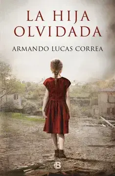 La hija olvidada - Armando Lucas Correa