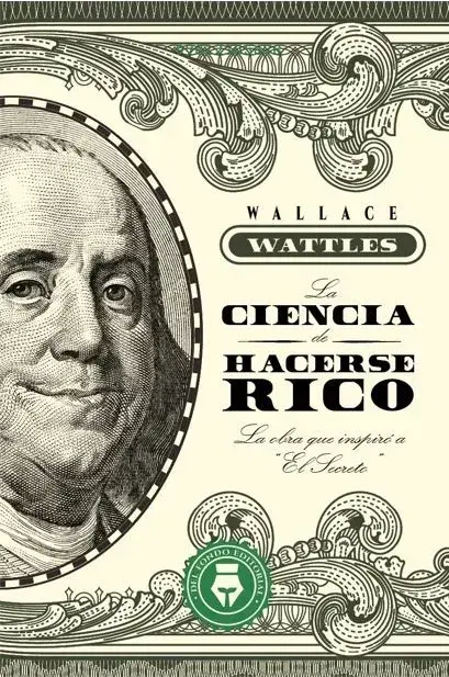 La Ciencia De Hacerse Rico - W. Wattles -