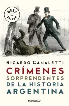 Crímenes Sorprendentes De La Historia Argentina - Canelleti -