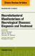 Neurobehavioral Manifestations of Neurological Diseases: Diagnosis & Treatment, An Issue of Neurologic Clinics