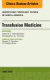 Transfusion Medicine, An Issue of Hematology/Oncology Clinics of North America