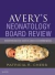 Avery's Neonatology Board Review