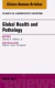 Global Health and Pathology, An Issue of the Clinics in Laboratory Medicine