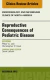 Reproductive Consequences of Pediatric Disease, An Issue of Endocrinology and Metabolism Clinics of North America