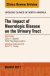 The Impact of Neurologic Disease on the Urinary Tract, An Issue of Urologic Clinics