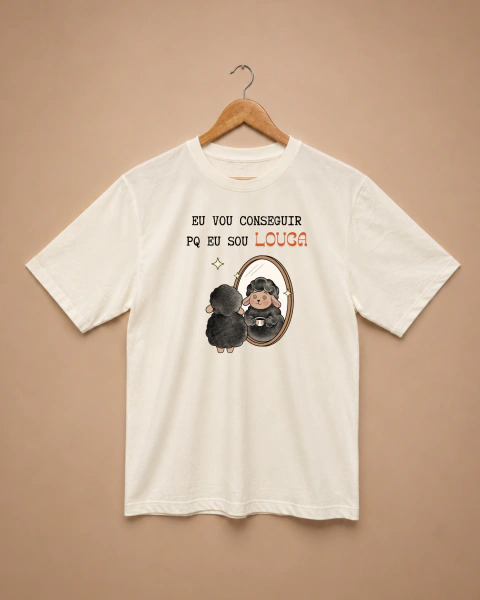 Camiseta Ovelha Negra - Eu vou conseguir porque eu sou LOUCA