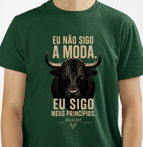 Eu Não Sigo a Moda. Eu Sigo Meus Princípios.