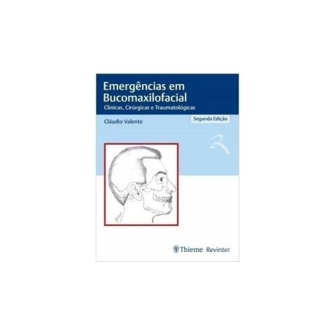Emergências em Bucomaxilofacial: Clínicas, Cirúrgicas e Traumatológicas
