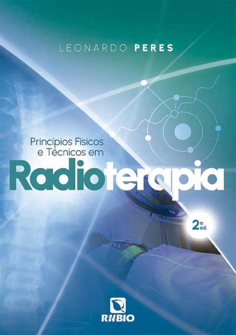 Principios Fisicos E Tecnicos Em Radioterapia – 2ª Edição