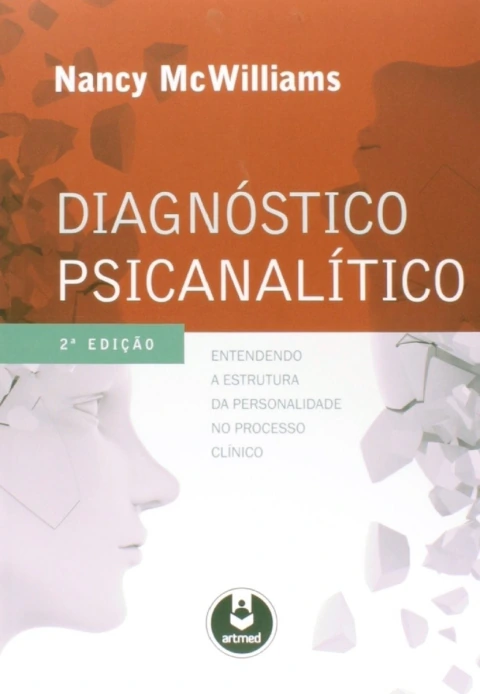 Diagnóstico Psicanalítico: Entendendo A Estrutura Da Personalidade No Processo Clínico
