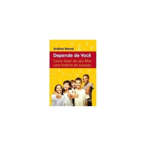 Depende de Você - Como Fazer de seu Filho uma História de Sucesso