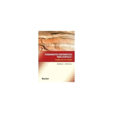 Fundamentos Matemáticos para Geofísica: Funções de uma Variável - Vol.1