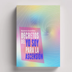 Decretos del Yo Soy para la Ascensión | Maestros Ascendidos