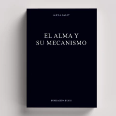 El Alma y su Mecanismo | Alice Bailey