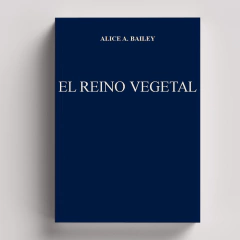 El Reino Vegetal (Recopilación) | Alice Bailey