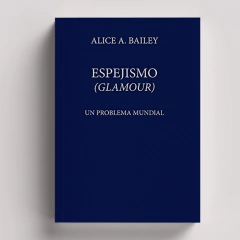 Espejismo (Glamour) | Alice Bailey
