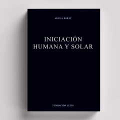 Iniciación Humana y Solar | Aice Bailey