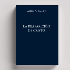 La Reaparición de Cristo | Alice Bailey