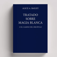 Tratado sobre Magia Blanca | Alice Bailey