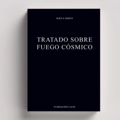 Tratado sobre Fuego Cósmico | Alice Bailey