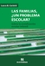 LAS FAMILIAS, ¿UN PROBLEMA ESCOLAR?