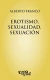 EROTISMO, SEXUALIDAD, SEXUACION