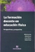 FORMACIÓN DOCENTE EN EDUCACIÓN FÍSICA, LA