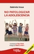 NO PATOLOGIZAR LA ADOLESCENCIA 2º ED