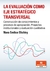 LA EVALUACIÓN COMO EJE ESTRATÉGICO TRANSVERSAL