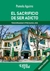 SACRIFICIO DE SER ADICTO, EL