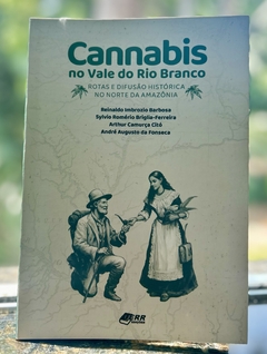 Cannabis no vale do Rio Branco: Rotas e difusão histórica no Norte da Amazônia