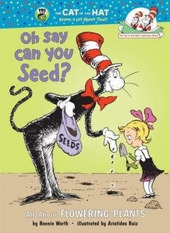 Oh Say Can You Seed?: All about Flowering Plants