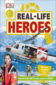 DK Readers L3: Real-Life Heroes (DK Readers Level 3)