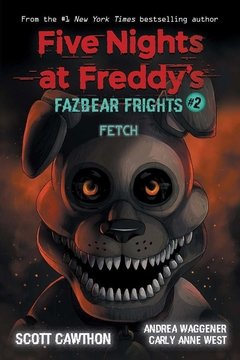 Fetch (Five Nights at Freddy’s: Fazbear Frights #2) (#5 NEW YORK TIMES YOUNG ADULT BESTSELLER APRIL 2020)