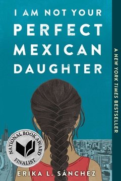 I Am Not Your Perfect Mexican Daughter  (#9 NEW YORK TIMES YOUNG ADULT BESTSELLER APRIL 2020)