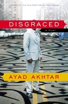 Disgraced: A Play Paperback 2013 Pulitzer price for drama