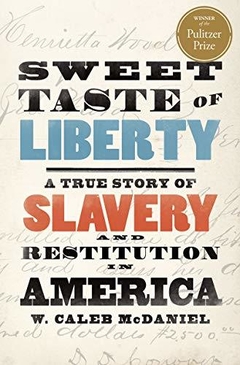 Sweet Taste of Liberty: A True Story of Slavery and Restitution in America Hardcover (2020 History Pulitzer Prize Winner)