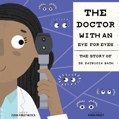 The Doctor with an Eye for Eyes: The Story of Dr. Patricia Bath ( Amazing Scientists #2 ) Binding: Hardcover