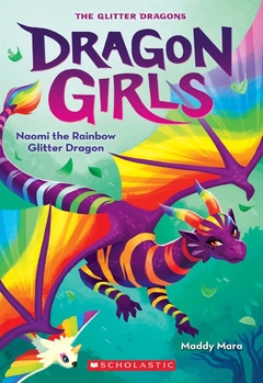 Naomi the Rainbow Glitter Dragon (Dragon Girls #3)Binding: Paperback